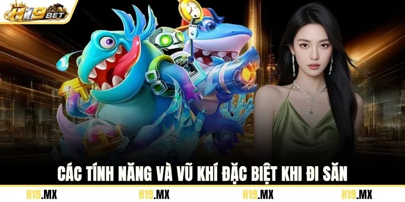 Các tính năng và vũ khí đặc biệt khi đi săn