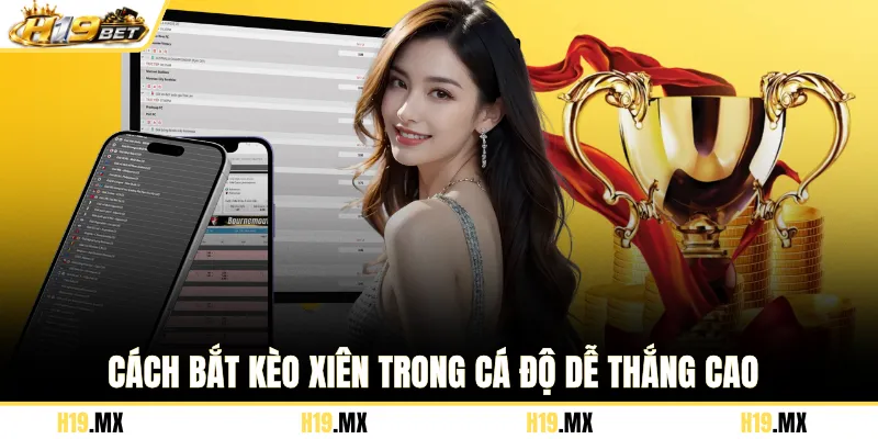 Cách bắt kèo xiên trong cá độ dễ thắng cao