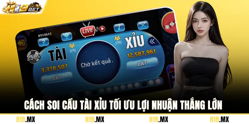 Cách soi cầu tài xỉu tối ưu lợi nhuận thắng lớn