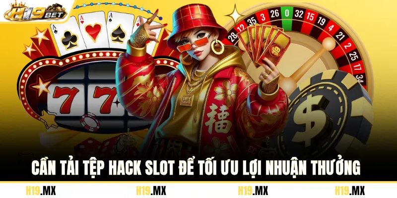 Cần tải tệp hack slot để tối ưu lợi nhuận thưởng