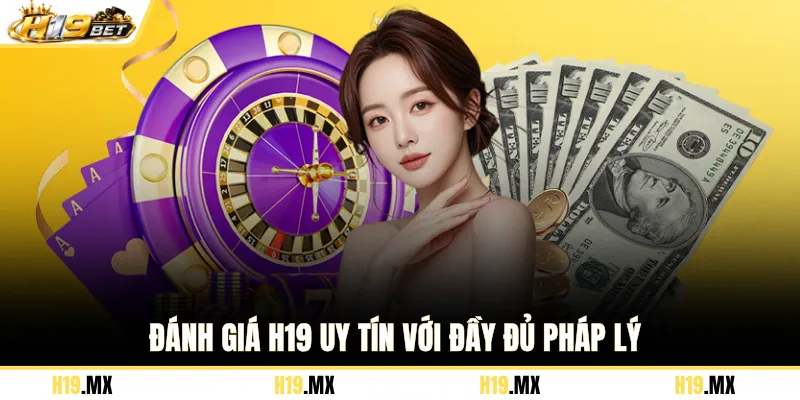 Đánh giá H19 uy tín với đầy đủ pháp lý