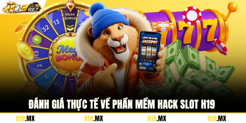 Đánh giá thực tế về phần mềm hack slot H19