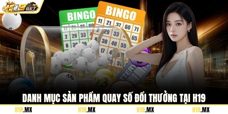 Danh mục sản phẩm quay số đổi thưởng tại H19