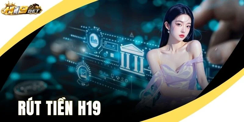 Rút Tiền H19