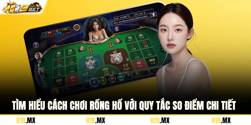 Tìm hiểu cách chơi Rồng Hổ với quy tắc so điểm chi tiết 