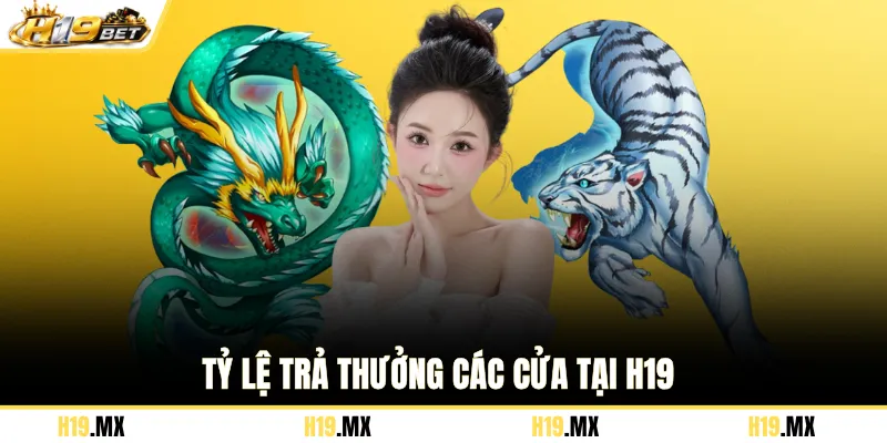 Tỷ lệ trả thưởng các cửa tại H19